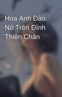 Hoa Anh Đào Nở Trên Đỉnh Thiên Chân