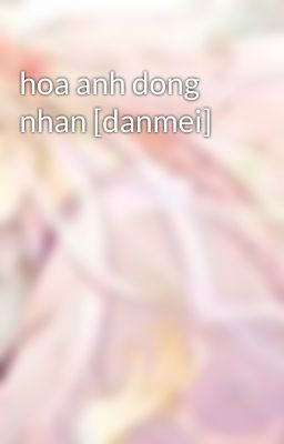 hoa anh dong nhan [danmei]