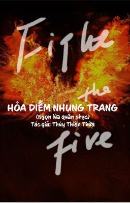 Hỏa Diễm Nhung Trang 火焰戎装  (Ngọn lửa quân phục)