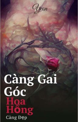 Hoa Hồng Càng Đẹp Càng Gai Góc