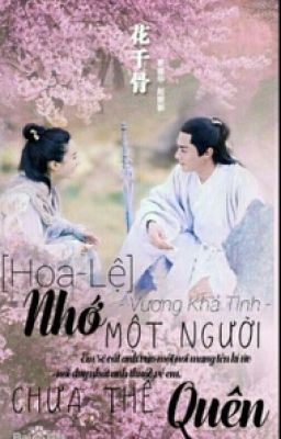 [HOA-LỆ/FANFICTION]-NHỚ MỘT NGƯỜI CHƯA THỂ QUÊN