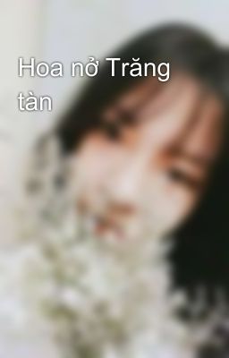 Hoa nở Trăng tàn