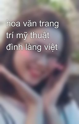 hoa văn trang trí mỹ thuật đình làng việt