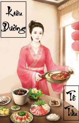 [Hoàn✭BH✭QT✭CĐ] Kiều Dưỡng - Tô Tửu