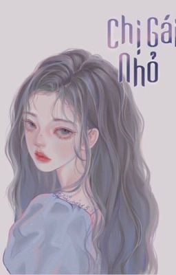 [HOÀN] Chị Gái Nhỏ