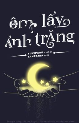 [Hoàn - ĐM/H văn] Ôm lấy ánh trăng - Yukipare