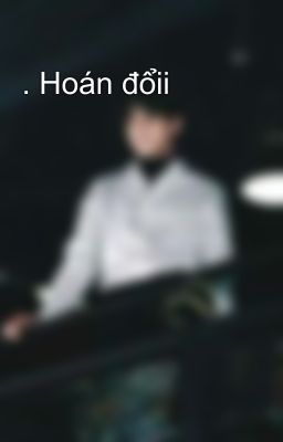 . Hoán đổii