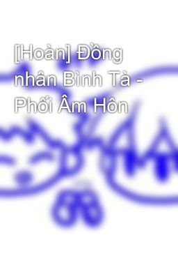 [Hoàn] Đồng nhân Bình Tà - Phối Âm Hôn