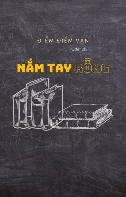 [HOÀN] Nắm tay rỗng - Điểm Điểm Vạn