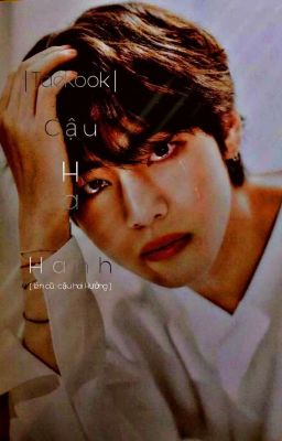 [ Hoàn ] | TaeKook | Cậu hai Hanh