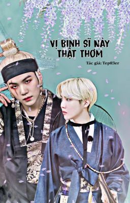 [Hoàn] [Yoonseok ABO] Vị Binh Sĩ Này Thật Thơm