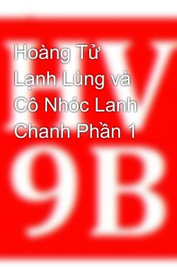 Hoàng Tử Lạnh Lùng và Cô Nhóc Lanh Chanh Phần 1