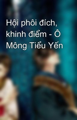 Hội phôi đích, khinh điểm - Ô Mông Tiểu Yến