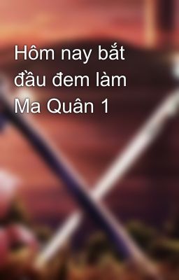 Hôm nay bắt đầu đem làm Ma Quân 1