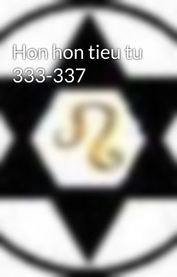 Hon hon tieu tu 333-337