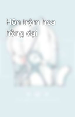 Hôn trộm hoa hồng dại