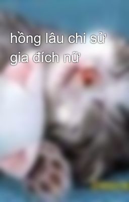 hồng lâu chi sử gia đích nữ