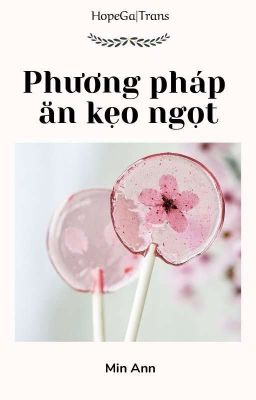 HopeGa|Trans√• Phương pháp ăn kẹo ngọt