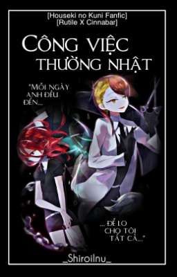 [Houseki no Kuni] [RutileCinnabar] Công việc thường nhật