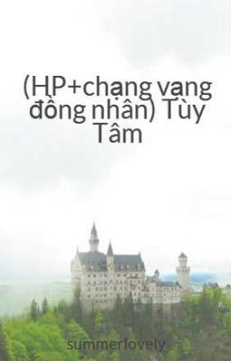 (HP+chạng vạng đồng nhân) Tùy Tâm Drop