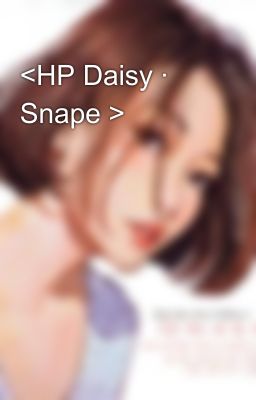 <HP Daisy · Snape >