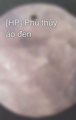 [HP] Phù thủy áo đen