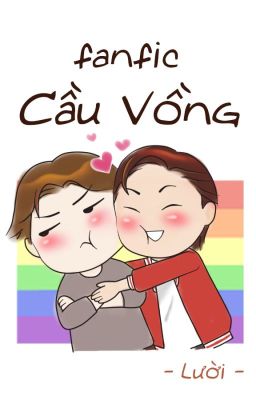 Hưng Và Tôi (Fanfic Cầu Vồng)