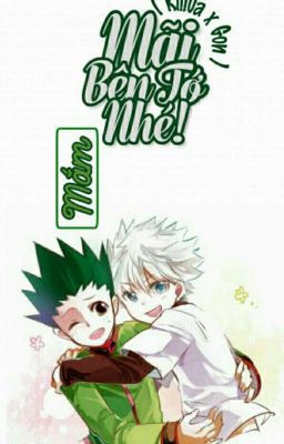 [ Hunter X Hunter ] ( Killua x Gon ) Mãi Bên Tớ Nhé.....