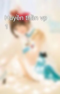 Huyền thần vp 1