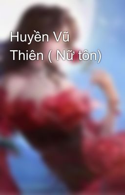 Huyền Vũ Thiên ( Nữ tôn)