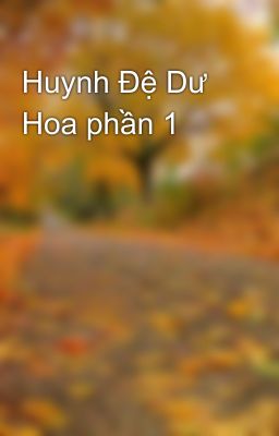 Huynh Đệ Dư Hoa phần 1