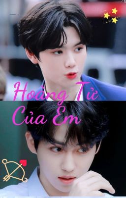 [ Hwang YunSeong x Kang MinHee ] Hoàng Tử Của Em