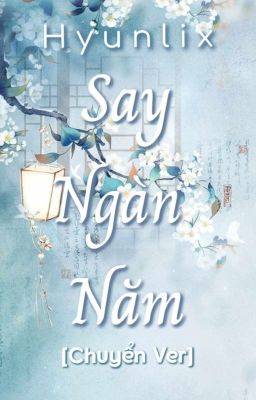 [HyunLix | Cổ Trang] Say Ngàn Năm