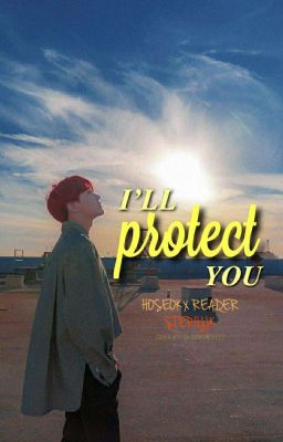 I'll Protect You - BTS Hoseok × Reader