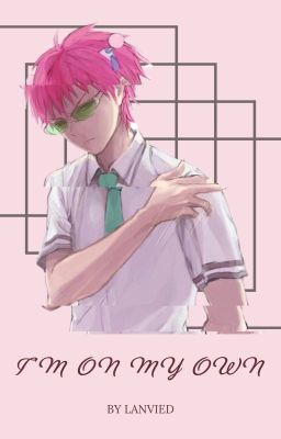 I'm on my own [Saiki Kusuo no Psi-nan]