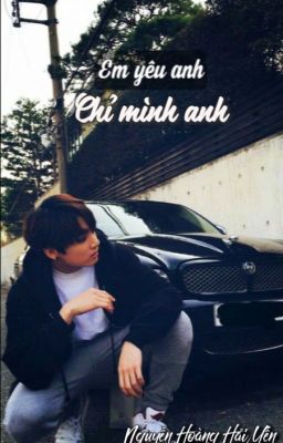 [Imagine Jungkook BTS] Em yêu anh, chỉ mình anh