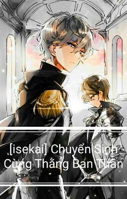 Isekai Chuyển Sinh Cùng Thằng Bạn Thân