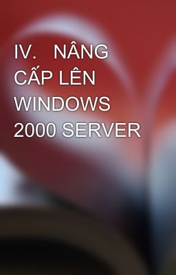 IV.   NÂNG CẤP LÊN WINDOWS 2000 SERVER