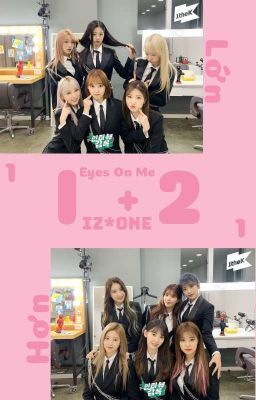 [IZ*ONE] 1+1 lớn hơn 2