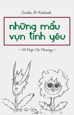 [Izuku & Katsuki] Những mẩu vụn tình yêu