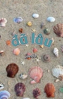 jaedo - đã lâu (textfic)