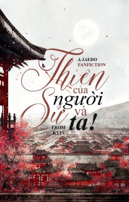 (Jaedo fanfiction) thiên sử của Người và Ta