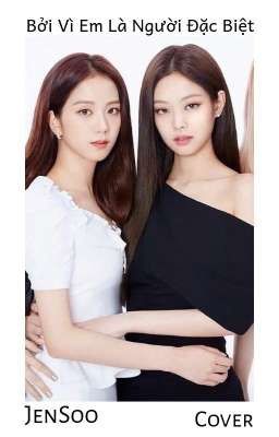 [ JenSoo ] Bởi Vì Em Là Người Đặc Biệt - Cover