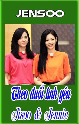 [JENSOO-FUTA]- THEO ĐUỔI TÌNH YÊU (HOÀN)