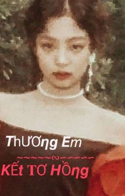 [JENSOO]THƯƠNG EM! KẾT TƠ HỒNG