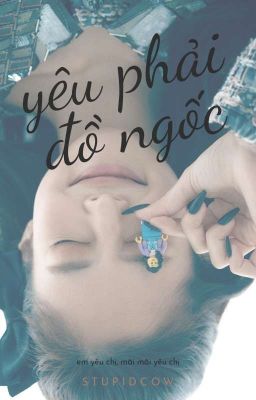 [JENSOO] Yêu Phải Đồ Ngốc