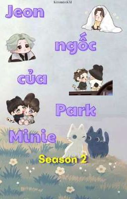 Jeon Ngốc Của Park Minie 2 [Kookmin]