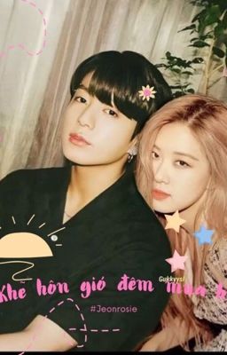 • Jeonrosie • Khẽ hôn gió đêm mùa hạ