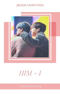 [Jikook] Him - 他《SS1》