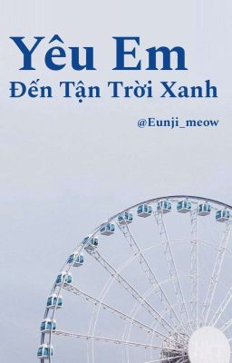 ( Jisung X You ) Yêu Em Đến Tận Trời Xanh